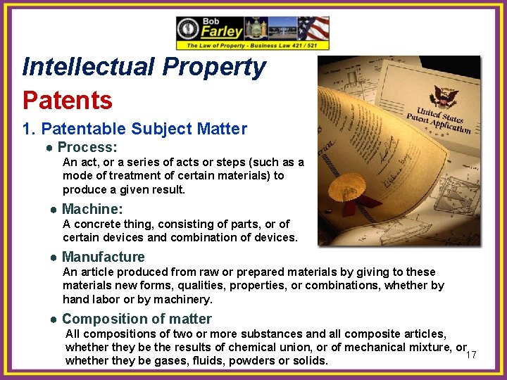 Intellectual Property Patents 1. Patentable Subject Matter ● Process: An act, or a series