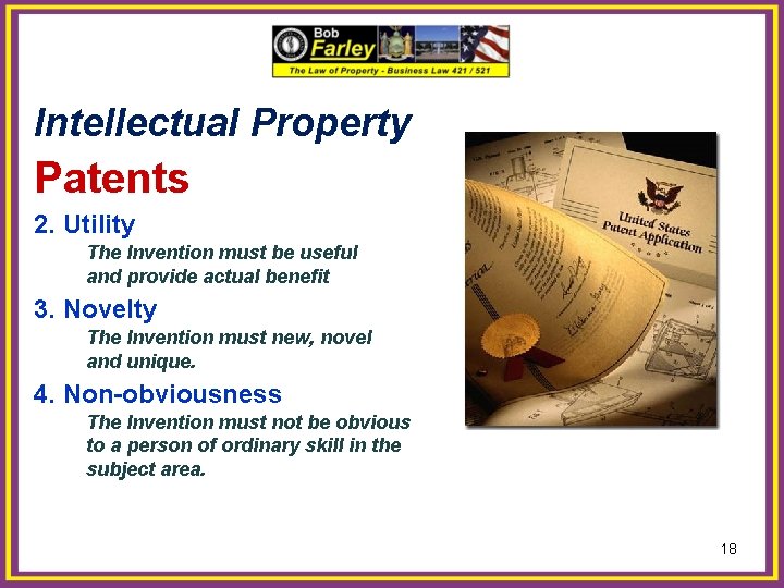 Intellectual Property Patents 2. Utility The Invention must be useful and provide actual benefit