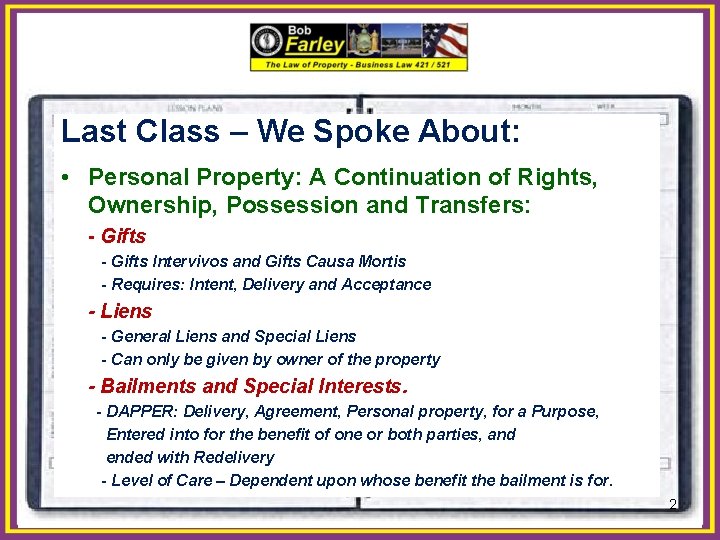 Last Class – We Spoke About: • Personal Property: A Continuation of Rights, Ownership,