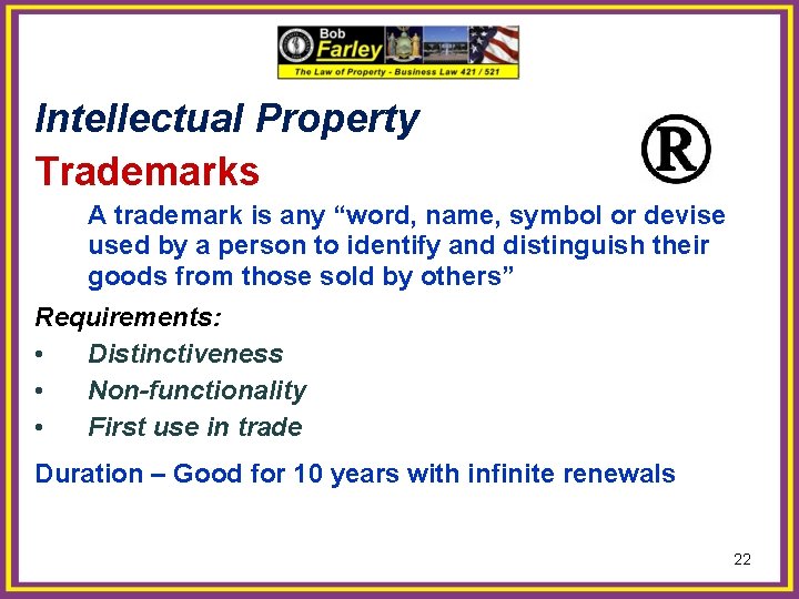 Intellectual Property Trademarks A trademark is any “word, name, symbol or devise used by