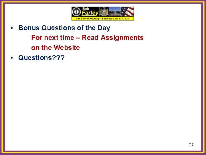  • Bonus Questions of the Day For next time – Read Assignments on