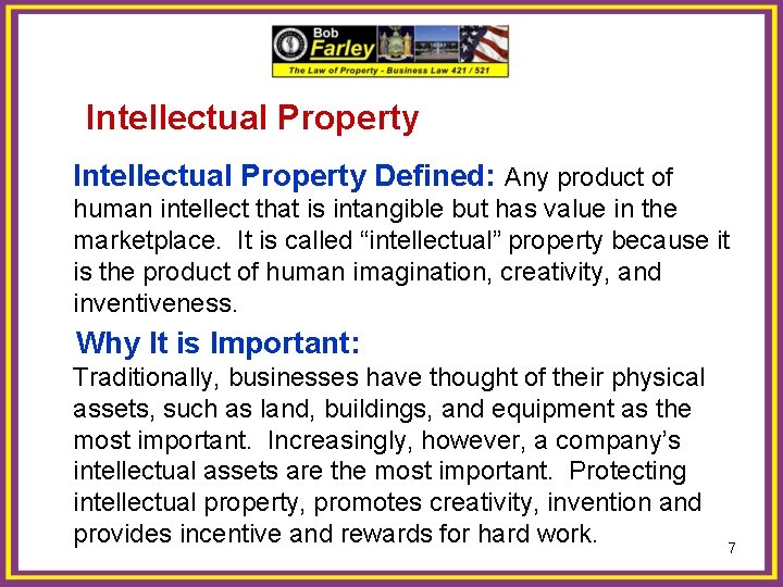 Intellectual Property Defined: Any product of human intellect that is intangible but has value