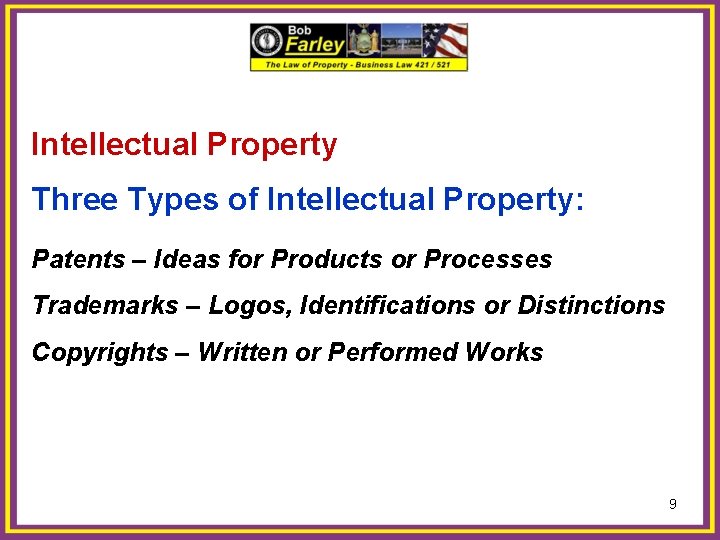 Intellectual Property Three Types of Intellectual Property: Patents – Ideas for Products or Processes