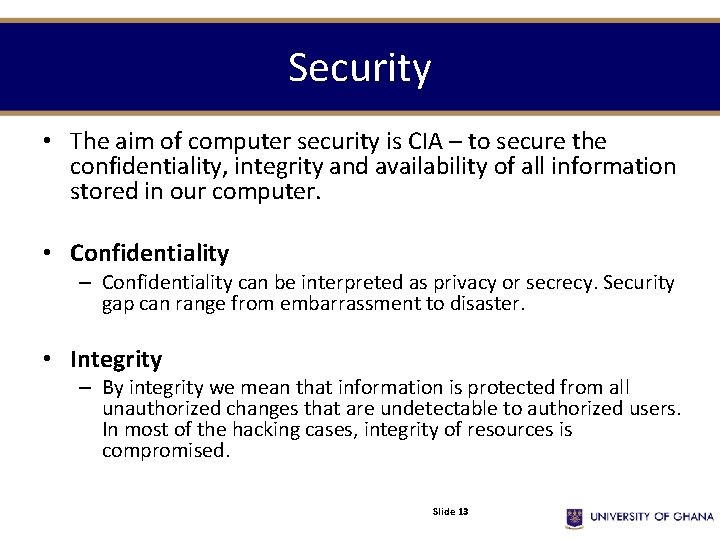Security • The aim of computer security is CIA – to secure the confidentiality,