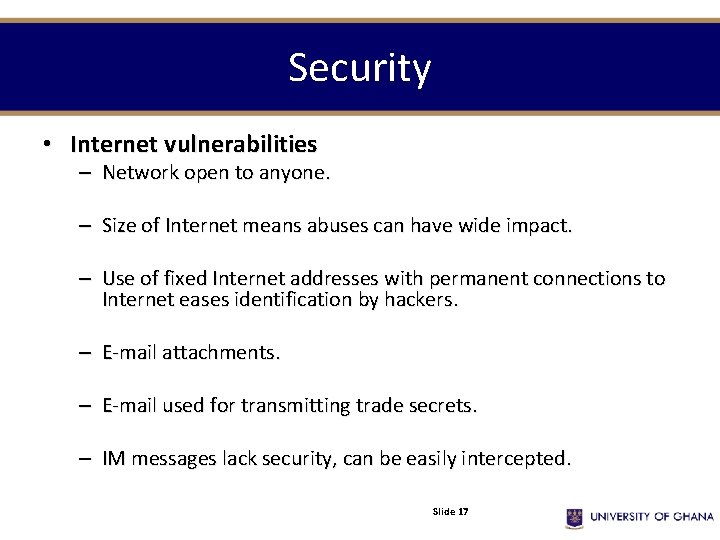 Security • Internet vulnerabilities – Network open to anyone. – Size of Internet means