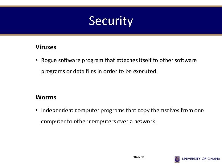 Security Viruses • Rogue software program that attaches itself to other software programs or