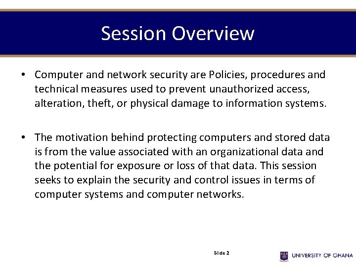 Session Overview • Computer and network security are Policies, procedures and technical measures used
