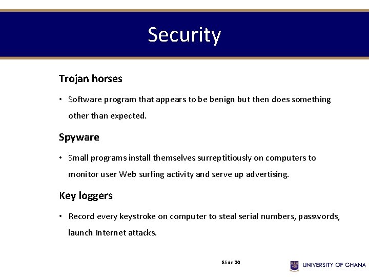 Security Trojan horses • Software program that appears to be benign but then does