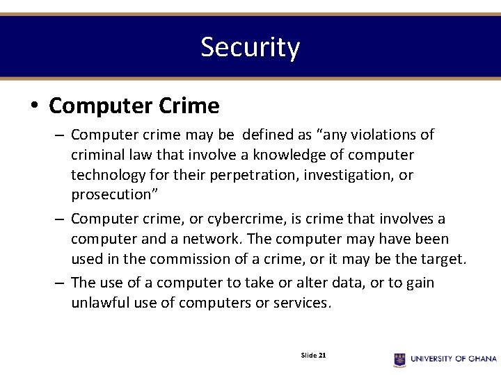 Security • Computer Crime – Computer crime may be defined as “any violations of