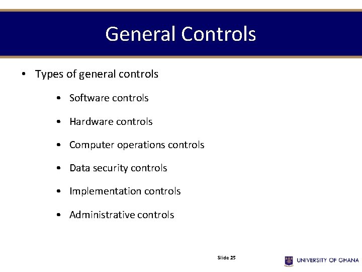 General Controls • Types of general controls • Software controls • Hardware controls •