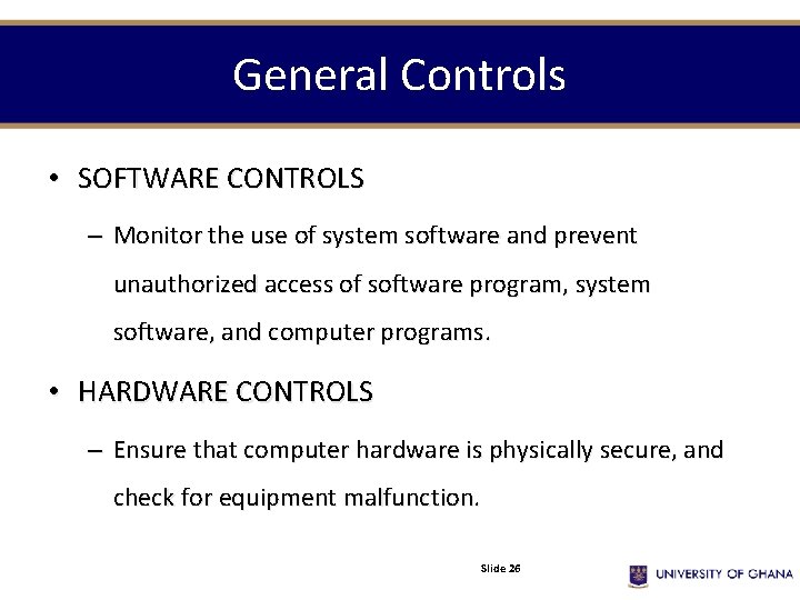 General Controls • SOFTWARE CONTROLS – Monitor the use of system software and prevent