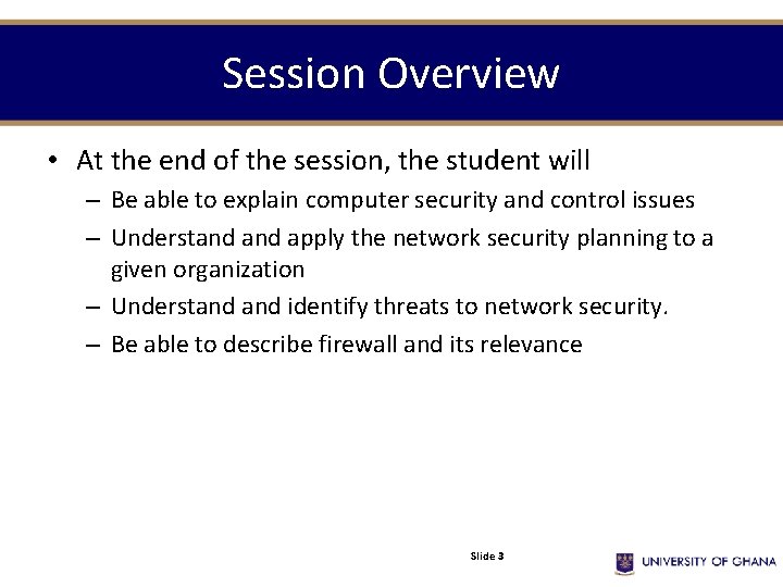 Session Overview • At the end of the session, the student will – Be