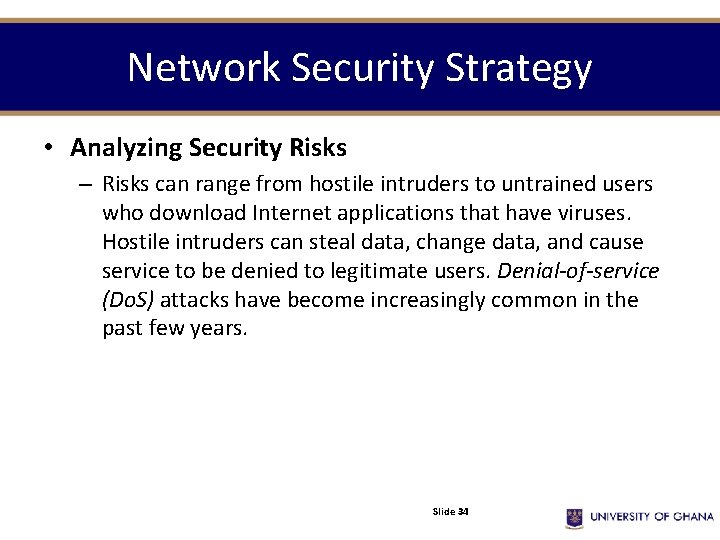 Network Security Strategy • Analyzing Security Risks – Risks can range from hostile intruders