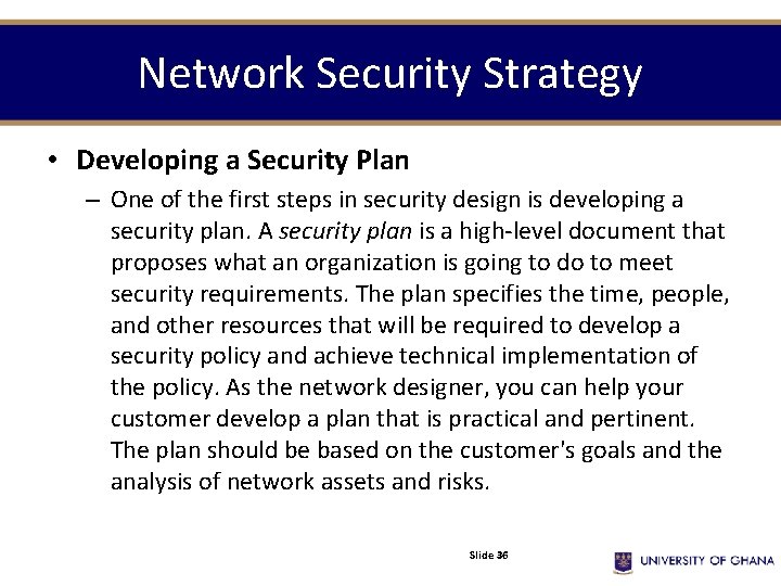 Network Security Strategy • Developing a Security Plan – One of the first steps