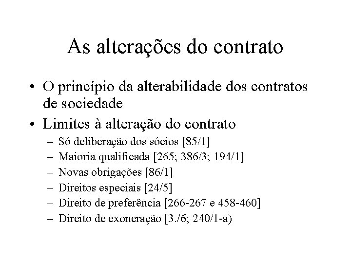 As alterações do contrato • O princípio da alterabilidade dos contratos de sociedade •