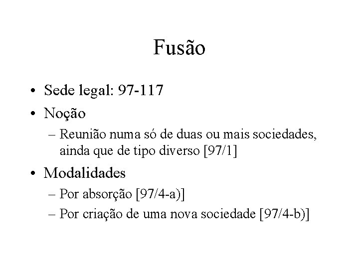 Fusão • Sede legal: 97 117 • Noção – Reunião numa só de duas