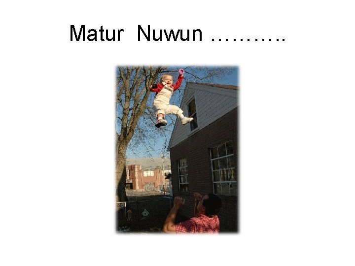 Matur Nuwun ………. . 