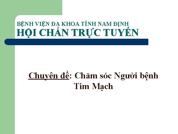 BỆNH VIỆN ĐA KHOA TỈNH NAM ĐỊNH HỘI CHẨN TRỰC TUYẾN Chuyên đề: Chăm