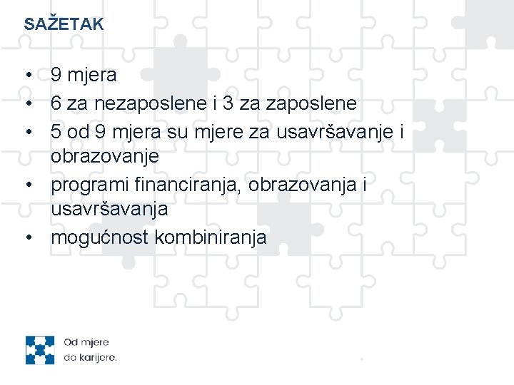 SAŽETAK • 9 mjera • 6 za nezaposlene i 3 za zaposlene • 5