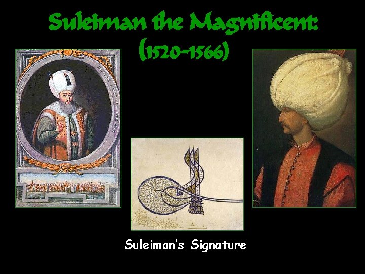 Suleiman the Magnificent: (1520 -1566) Suleiman’s Signature 