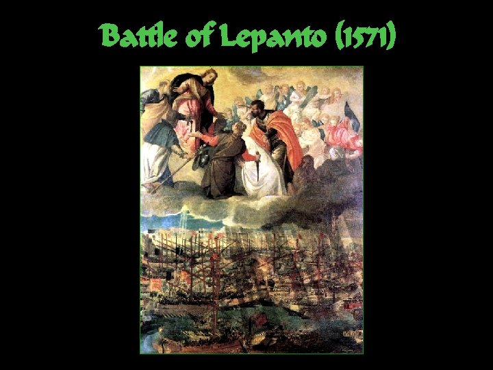 Battle of Lepanto (1571) 