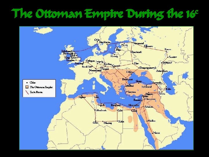 The Ottoman Empire During the 16 c 