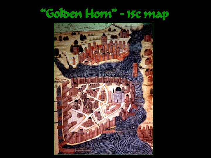 “Golden Horn” – 15 c map 