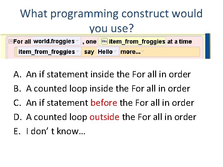 What programming construct would you use? A. B. C. D. E. An if statement
