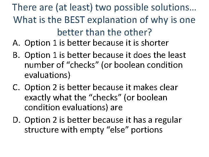 There are (at least) two possible solutions… What is the BEST explanation of why
