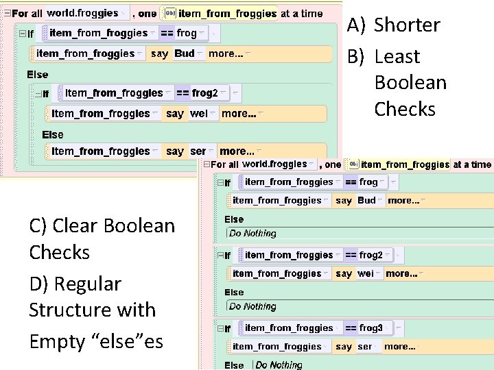A) Shorter B) Least Boolean Checks C) Clear Boolean Checks D) Regular Structure with