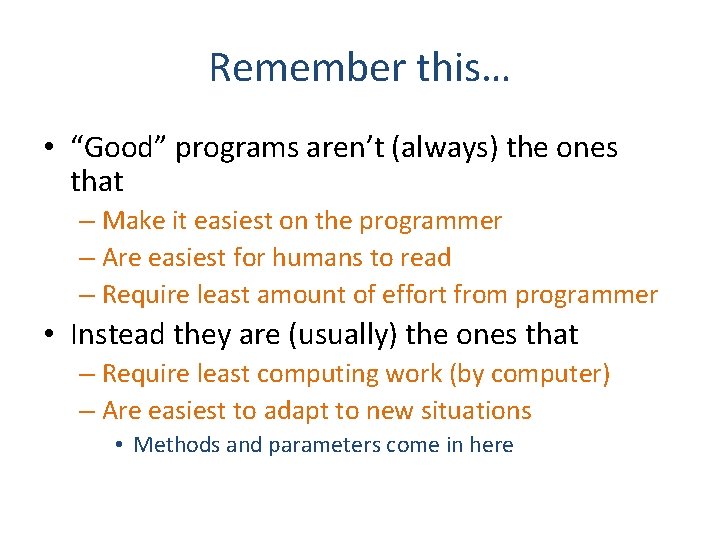 Remember this… • “Good” programs aren’t (always) the ones that – Make it easiest