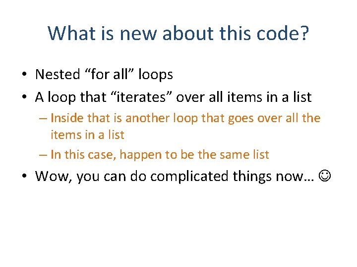 What is new about this code? • Nested “for all” loops • A loop