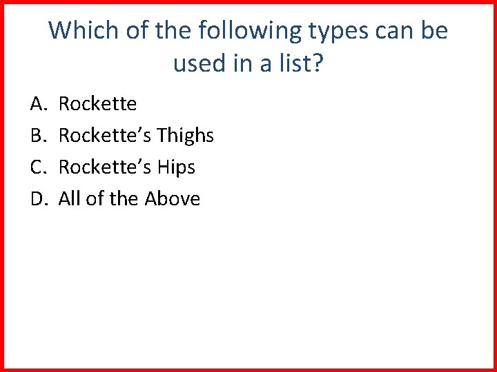 Which of the following types can be used in a list? A. B. C.
