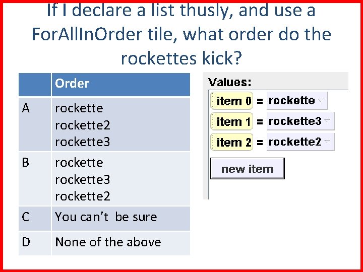 If I declare a list thusly, and use a For. All. In. Order tile,