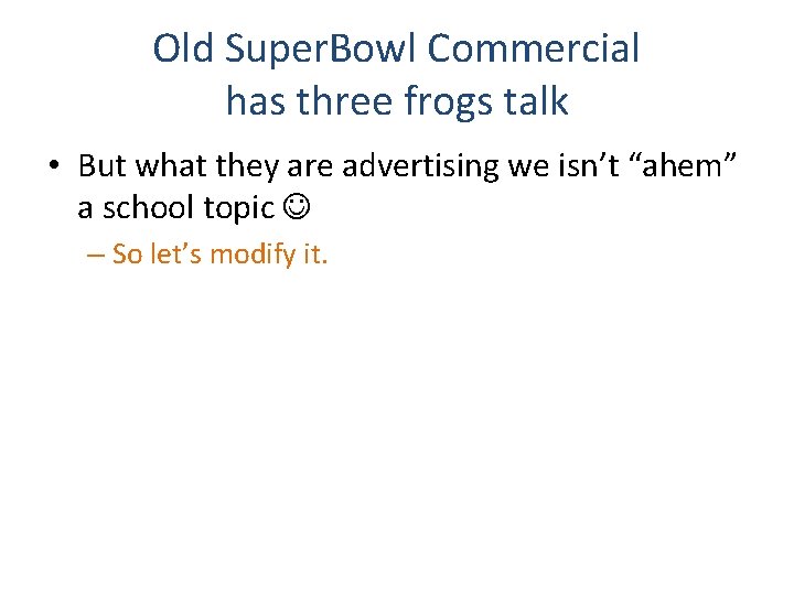 Old Super. Bowl Commercial has three frogs talk • But what they are advertising