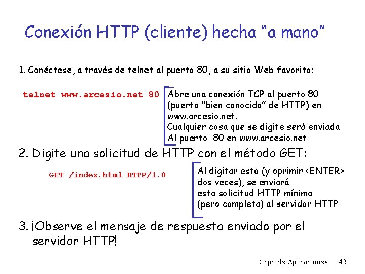 Conexión HTTP (cliente) hecha “a mano” 1. Conéctese, a través de telnet al puerto