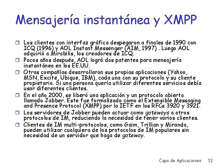 Mensajería instantánea y XMPP r Los clientes con interfaz gráfica despegaron a finales de