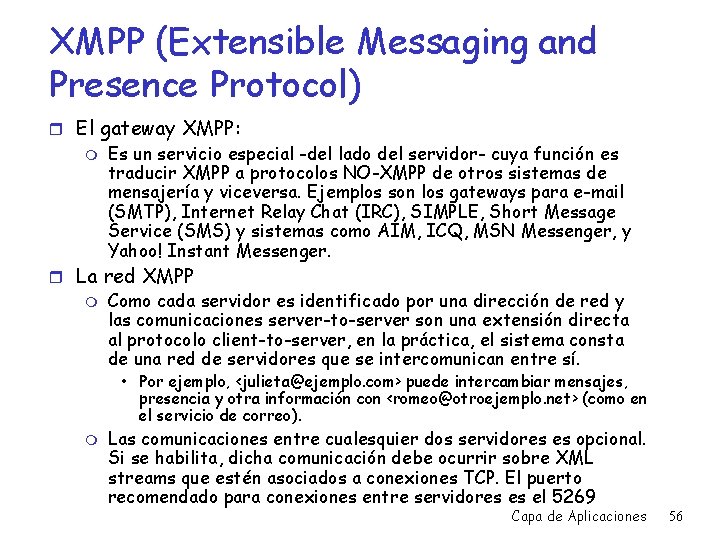 XMPP (Extensible Messaging and Presence Protocol) r El gateway XMPP: m Es un servicio