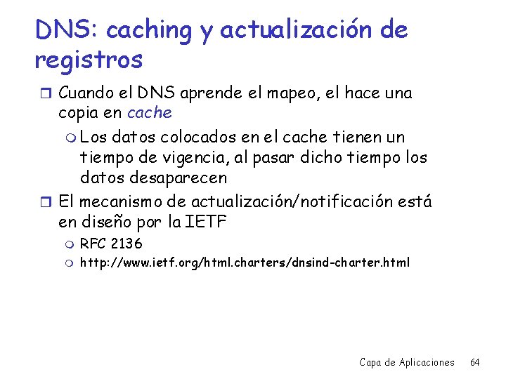DNS: caching y actualización de registros r Cuando el DNS aprende el mapeo, el