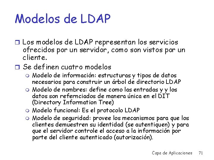 Modelos de LDAP r Los modelos de LDAP representan los servicios ofrecidos por un