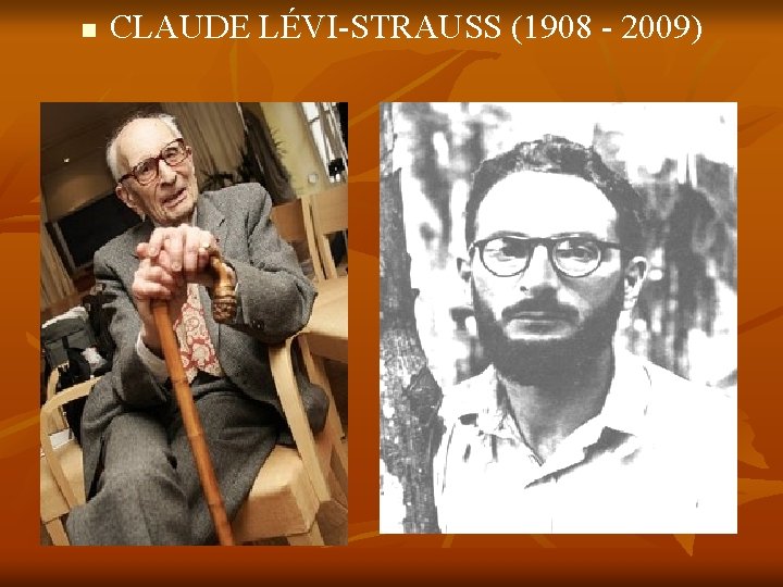 n CLAUDE LÉVI STRAUSS (1908 2009) 