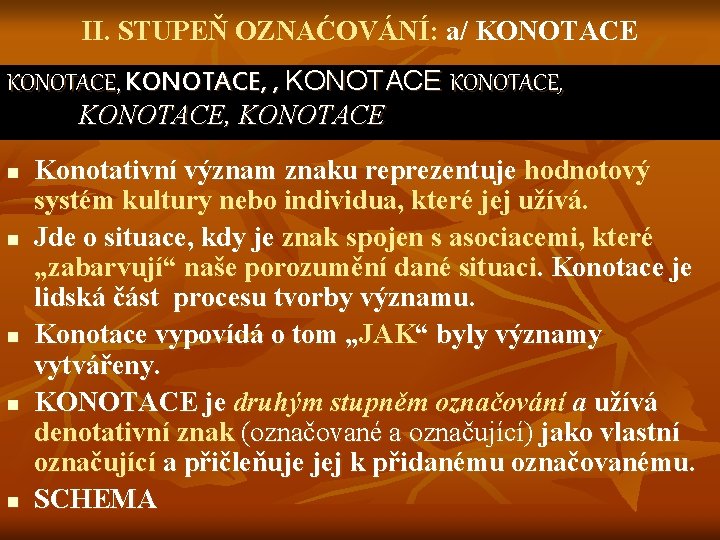 II. STUPEŇ OZNAĆOVÁNÍ: a/ KONOTACE, , KONOTACE, KONOTACE n n n Konotativní význam znaku