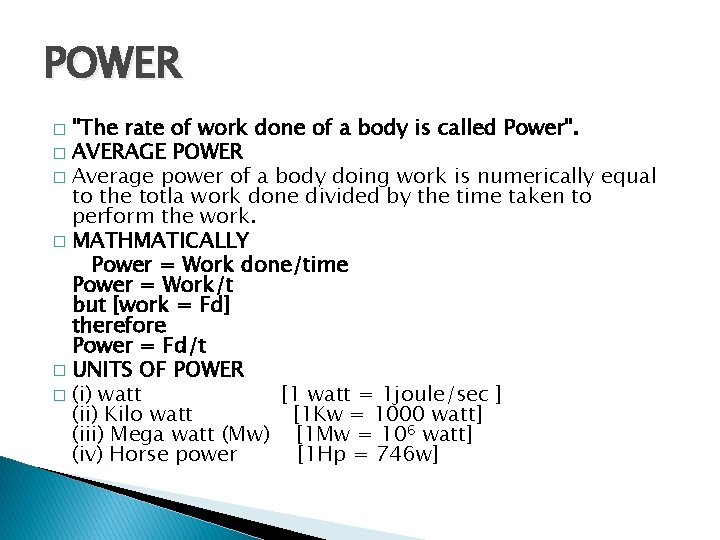 POWER "The rate of work done of a body is called Power". � AVERAGE