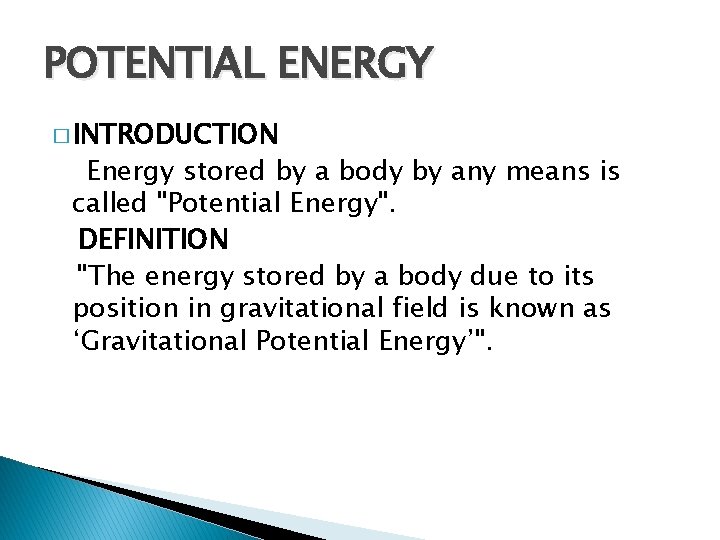 POTENTIAL ENERGY � INTRODUCTION Energy stored by a body by any means is called