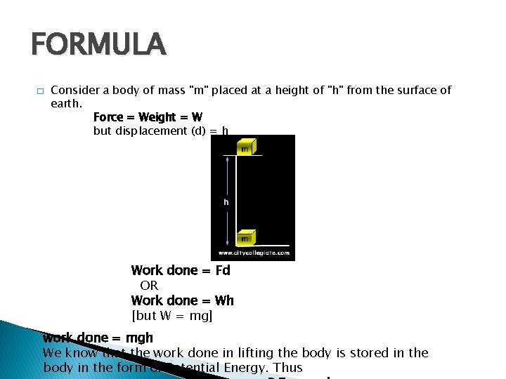 FORMULA � Consider a body of mass "m" placed at a height of "h"
