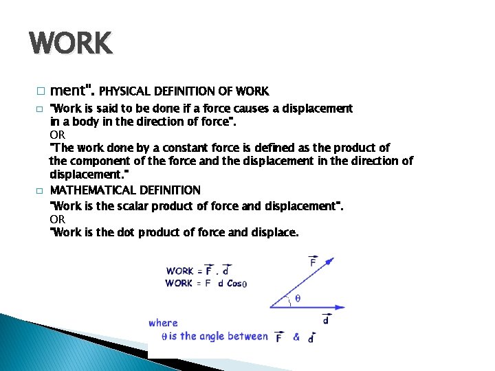 WORK � � � ment". PHYSICAL DEFINITION OF WORK "Work is said to be