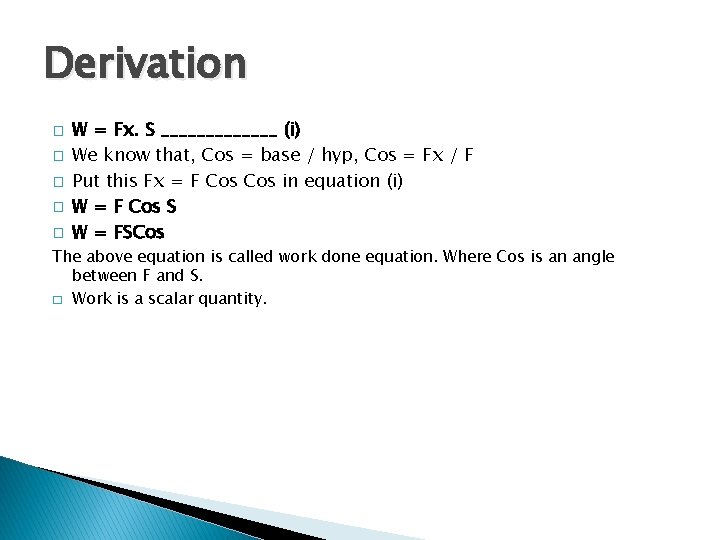 Derivation � � � W = Fx. S _______ (i) We know that, Cos