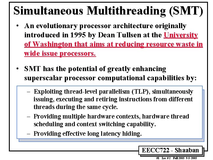 Simultaneous Multithreading (SMT) • An evolutionary processor architecture originally introduced in 1995 by Dean