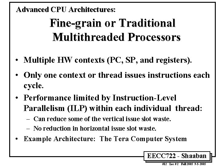 Advanced CPU Architectures: Fine-grain or Traditional Multithreaded Processors • Multiple HW contexts (PC, SP,