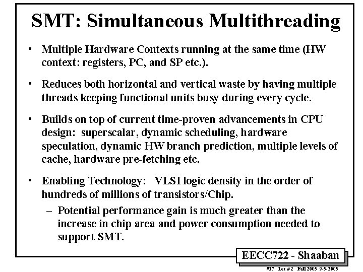 SMT: Simultaneous Multithreading • Multiple Hardware Contexts running at the same time (HW context: